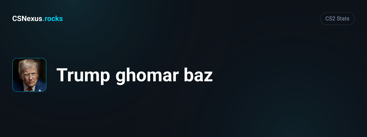 CS2 stats card for Trump ghomar baz