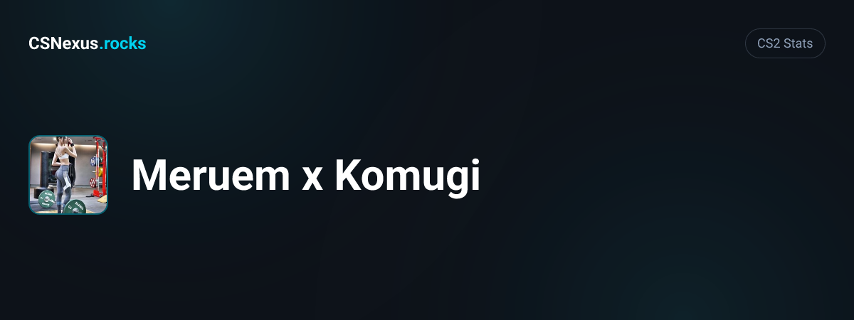 CS2 stats card for Meruem x Komugi